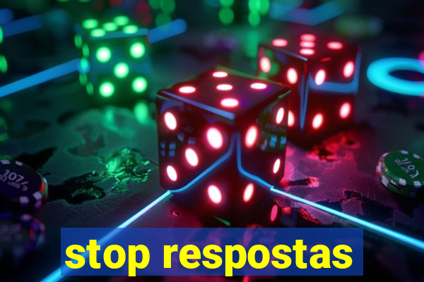 stop respostas